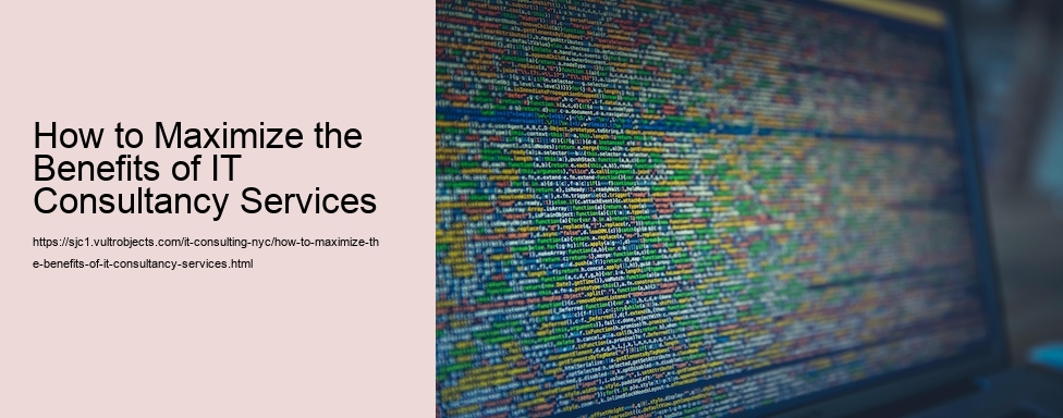 How to Maximize the Benefits of IT Consultancy Services