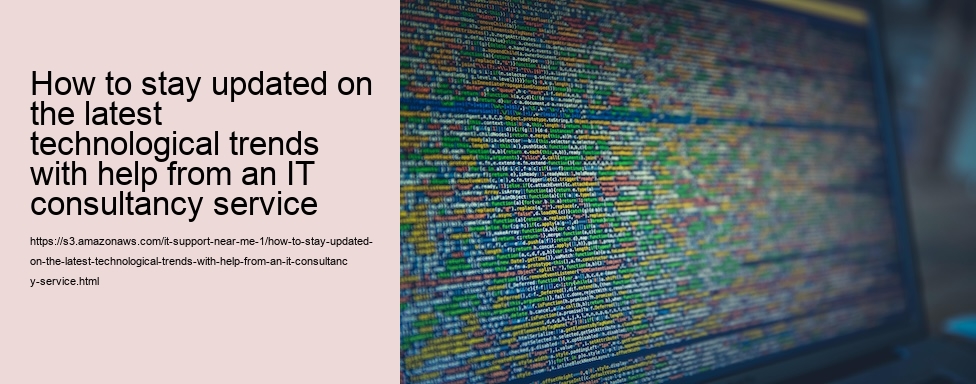 How to stay updated on the latest technological trends with help from an IT consultancy service