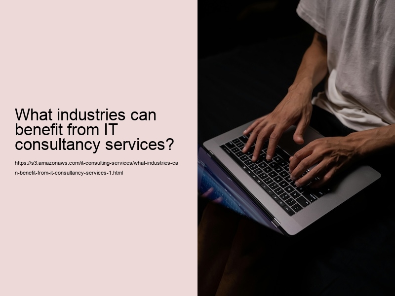 What industries can benefit from IT consultancy services?