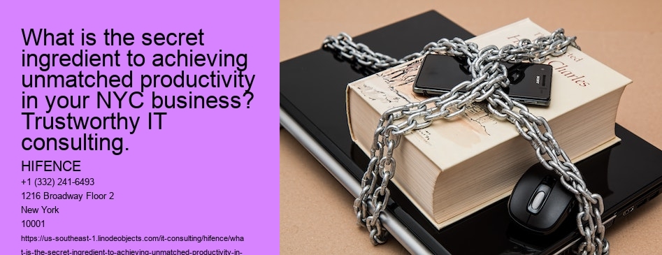 What is the secret ingredient to achieving unmatched productivity in your NYC business? Trustworthy IT consulting.