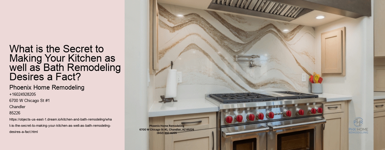 What is the Secret to Making Your Kitchen as well as Bath Remodeling Desires a Fact?