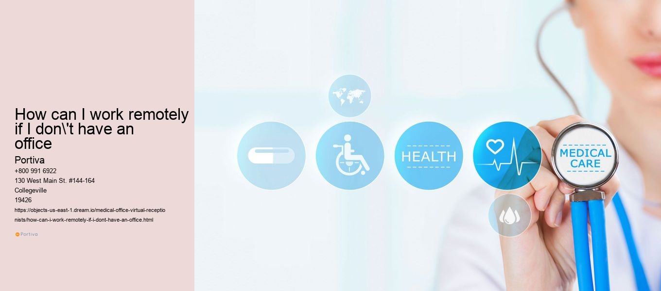 How can I work remotely if I don't have an office