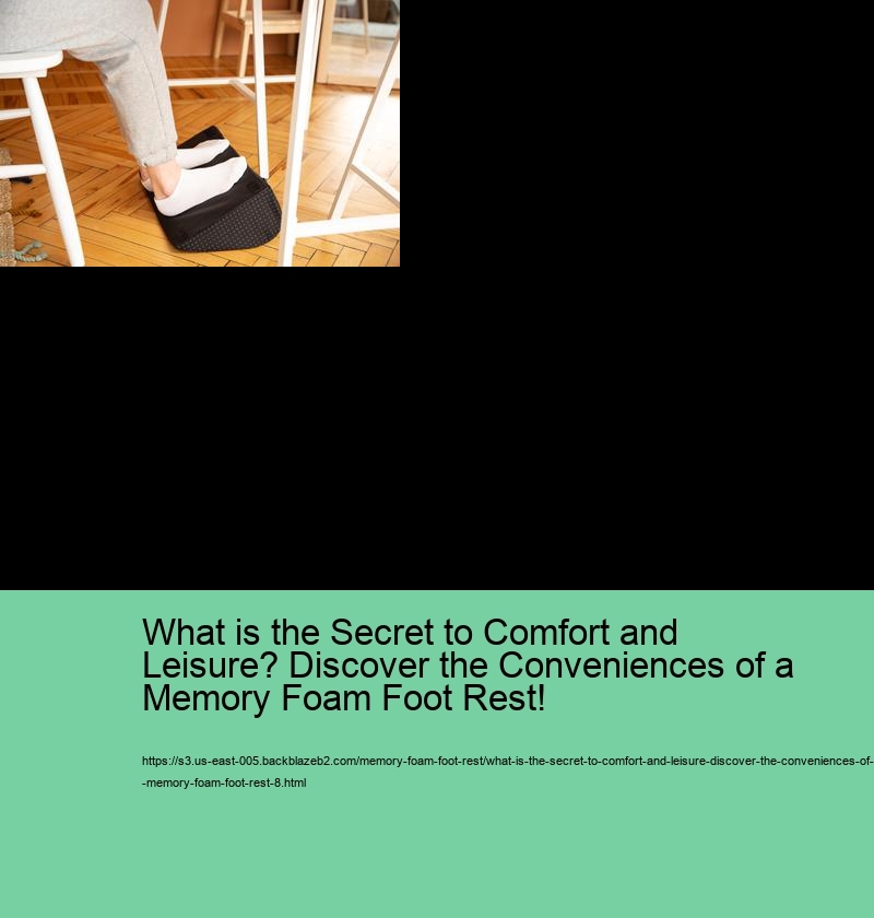 What is the Secret to Comfort and Leisure? Discover the Conveniences of a Memory Foam Foot Rest!