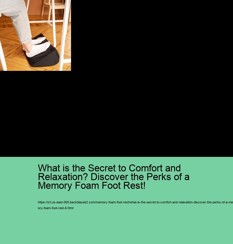 What is the Secret to Comfort and Relaxation? Discover the Perks of a Memory Foam Foot Rest!