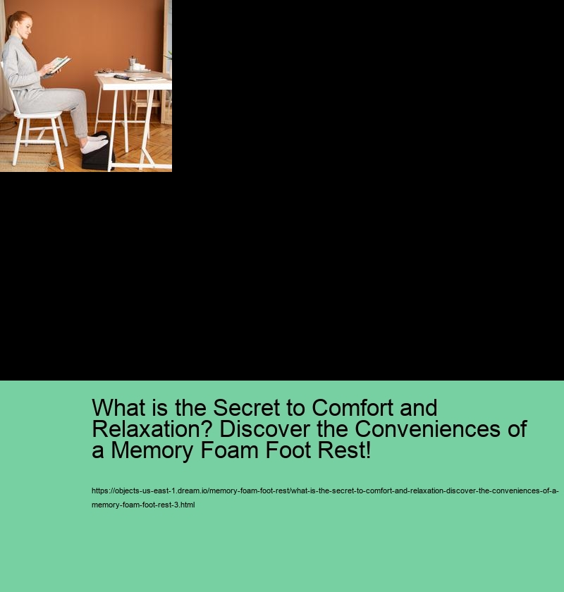 What is the Secret to Comfort and Relaxation? Discover the Conveniences of a Memory Foam Foot Rest!