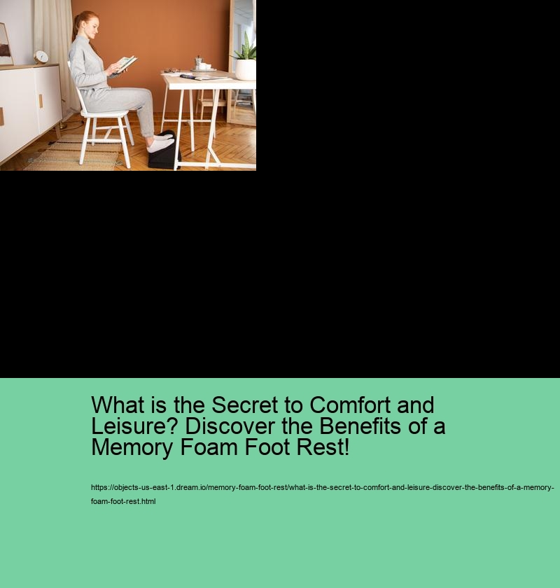 What is the Secret to Comfort and Leisure? Discover the Benefits of a Memory Foam Foot Rest!