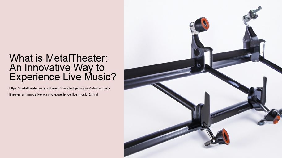 What is MetalTheater: An Innovative Way to Experience Live Music?