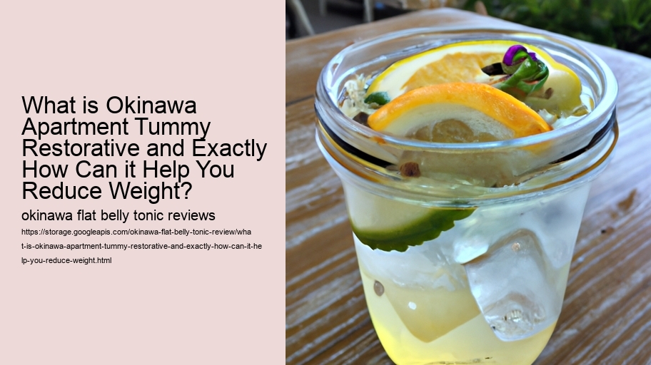 What is Okinawa Apartment Tummy Restorative and Exactly How Can it Help You Reduce Weight?