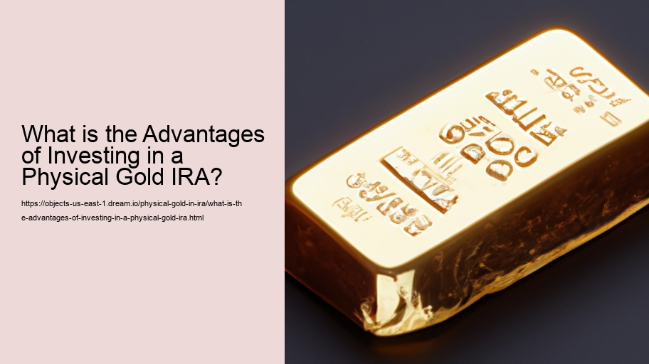What is the Advantages of Investing in a Physical Gold IRA? 