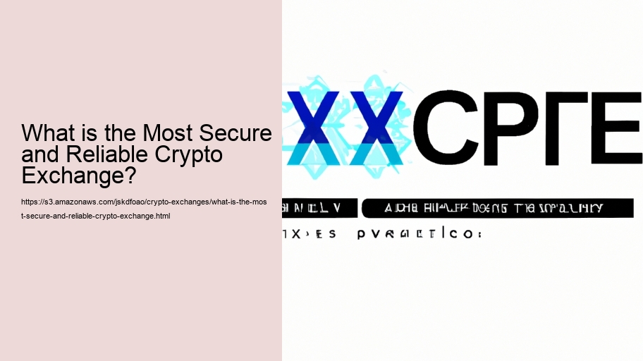 What is the Most Secure and Reliable Crypto Exchange?