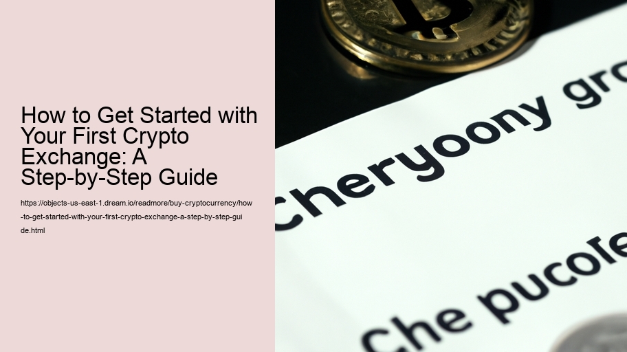How to Get Started with Your First Crypto Exchange: A Step-by-Step Guide
