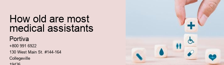 How old are most medical assistants