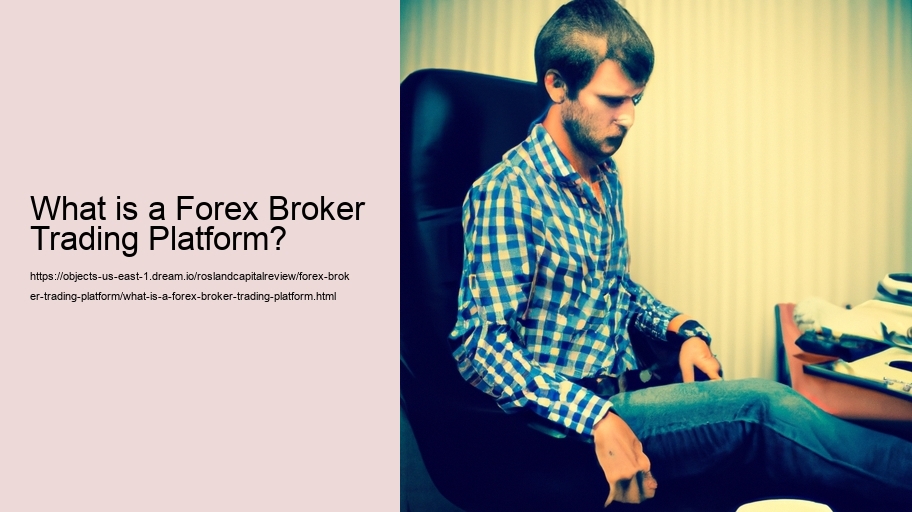What is a Forex Broker Trading Platform?