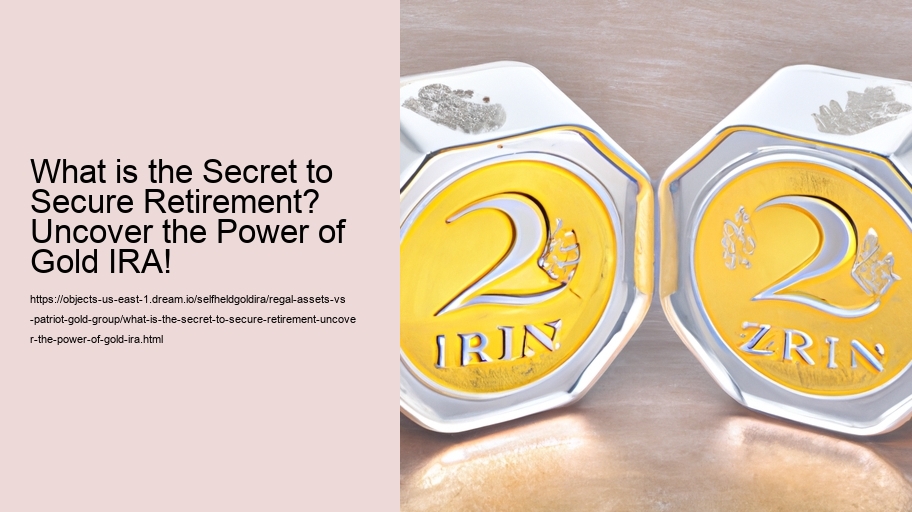 What is the Secret to Secure Retirement? Uncover the Power of Gold IRA!