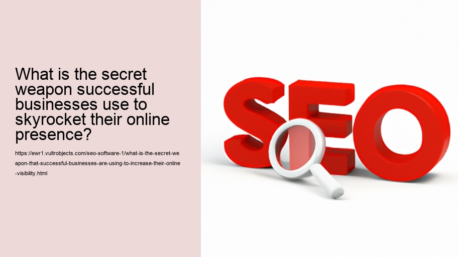What is the Secret Weapon that successful businesses are using to increase their online visibility?