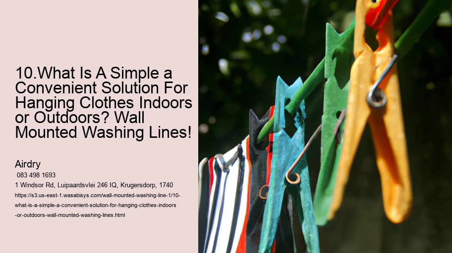 10.What Is A Simple a Convenient Solution For Hanging Clothes Indoors or Outdoors? Wall Mounted Washing Lines!  