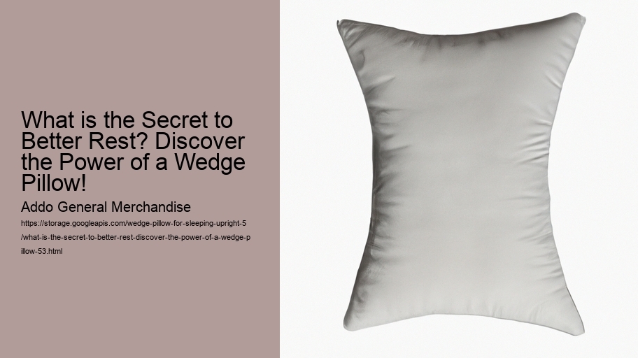 What is the Secret to Better Rest? Discover the Power of a Wedge Pillow!