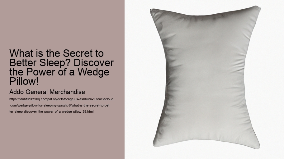 What is the Secret to Better Sleep? Discover the Power of a Wedge Pillow!